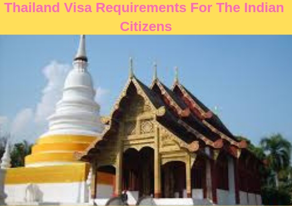 Thailand Visa Requirements For The Indian Citizens