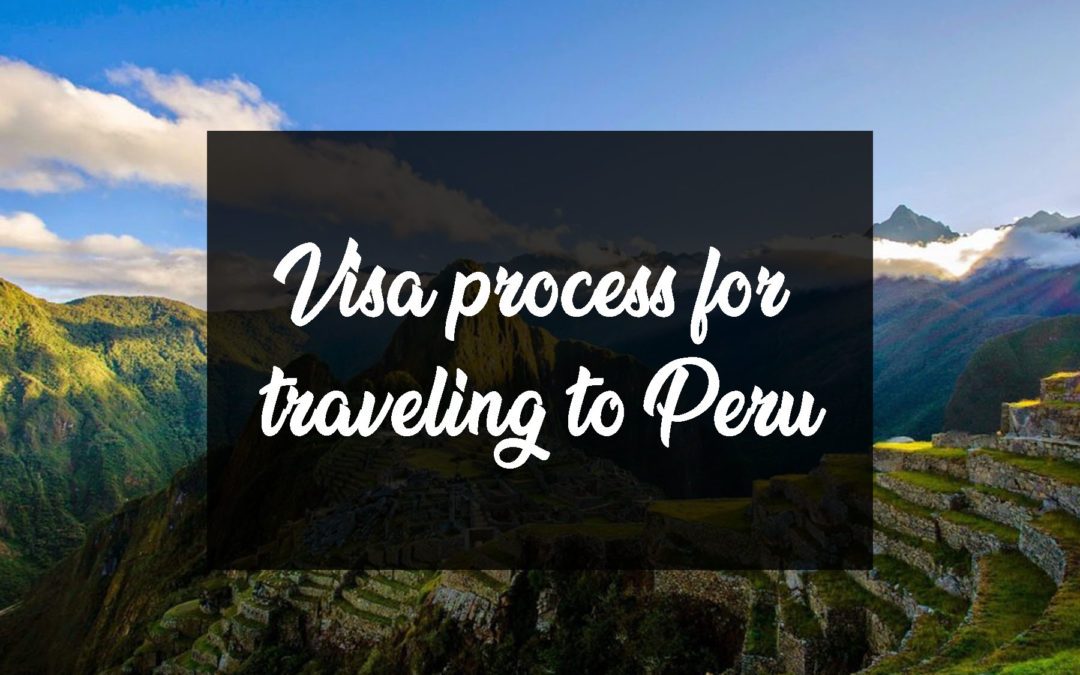 Visa Process For Traveling to Peru