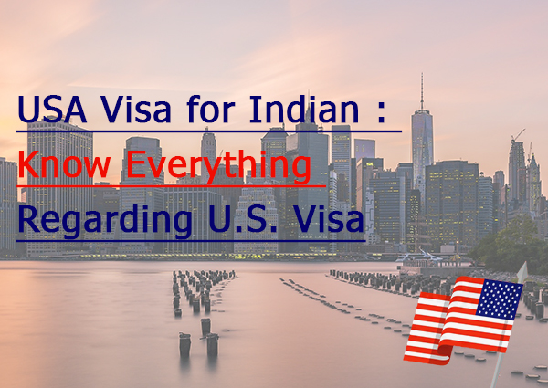 USA Visa for Indian – Know Everything regarding U.S. Visa
