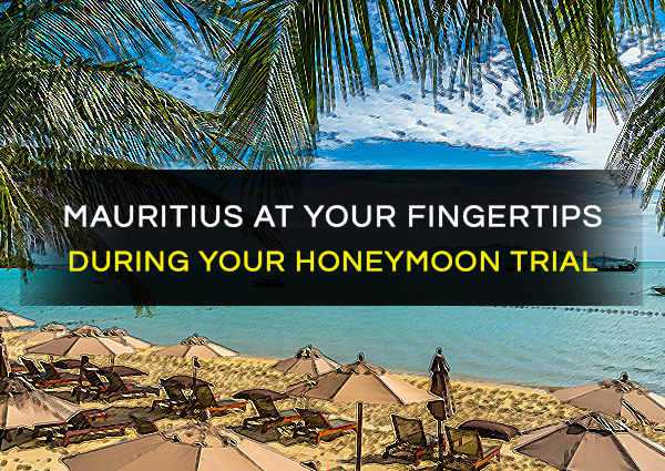 Mauritius At Your Fingertips During Your Honeymoon Trial