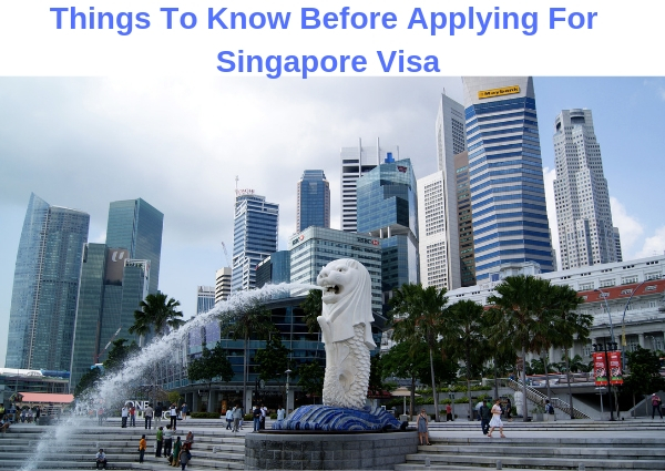 Things To Know Before Applying For Singapore Visa