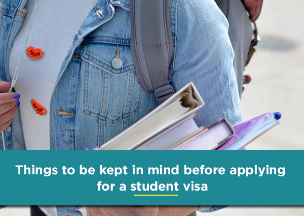 Things to be Kept In Mind Before Applying for a Student Visa